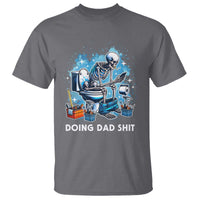 Funny Doing Dad Shit T Shirt Skeleton Toilet Dad Jokes Father's Day