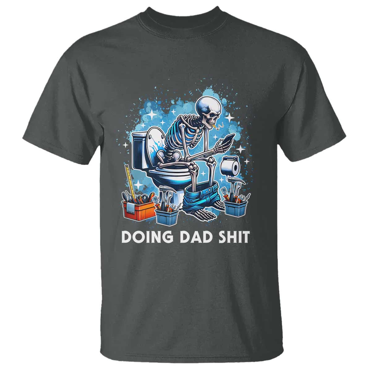 Funny Doing Dad Shit T Shirt Skeleton Toilet Dad Jokes Father's Day