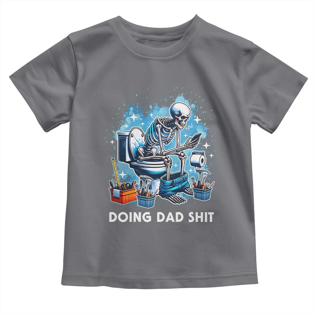 Funny Doing Dad Shit Toddler T Shirt Skeleton Toilet Dad Jokes Father's Day