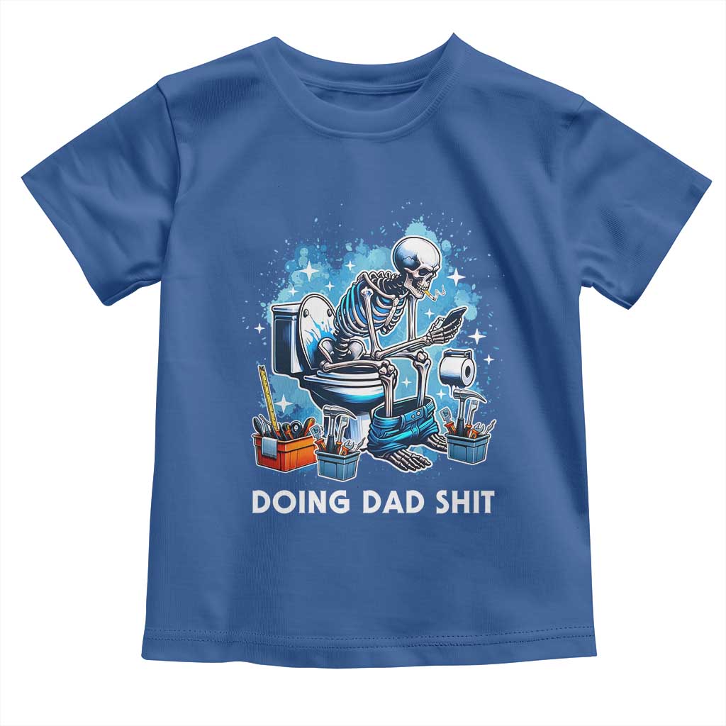 Funny Doing Dad Shit Toddler T Shirt Skeleton Toilet Dad Jokes Father's Day