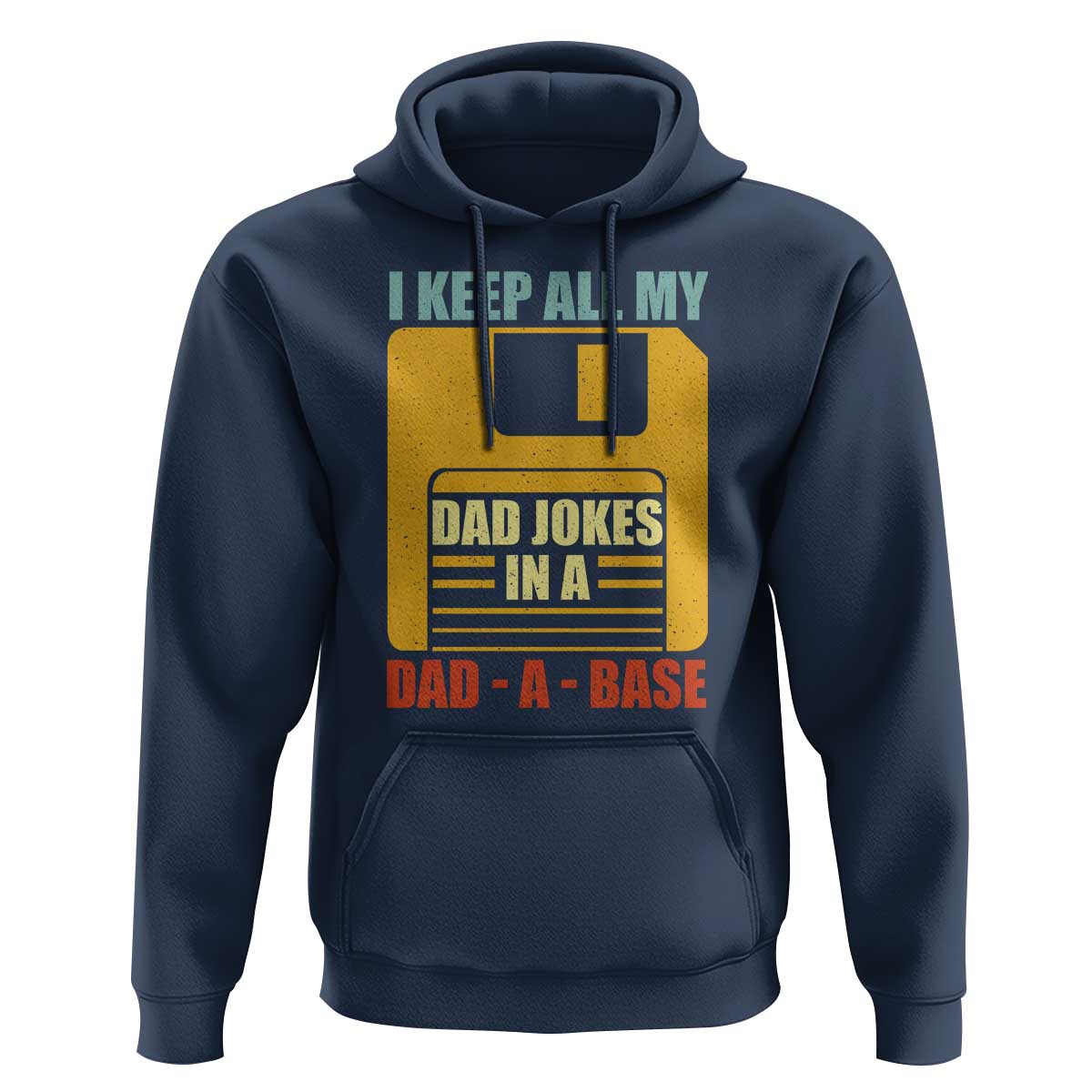 Funny I Keep All My Dad Jokes In A Dad A Base Hoodie Father's Day