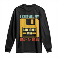Funny I Keep All My Dad Jokes In A Dad A Base Long Sleeve Shirt Father's Day