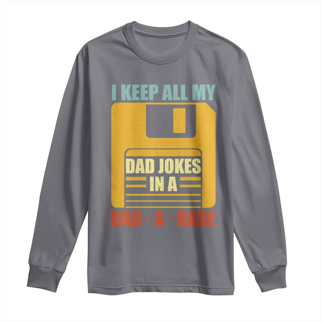 Funny I Keep All My Dad Jokes In A Dad A Base Long Sleeve Shirt Father's Day