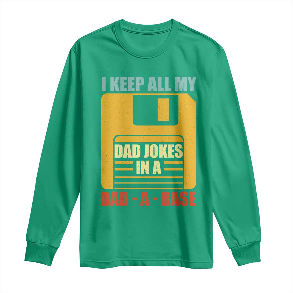 Funny I Keep All My Dad Jokes In A Dad A Base Long Sleeve Shirt Father's Day