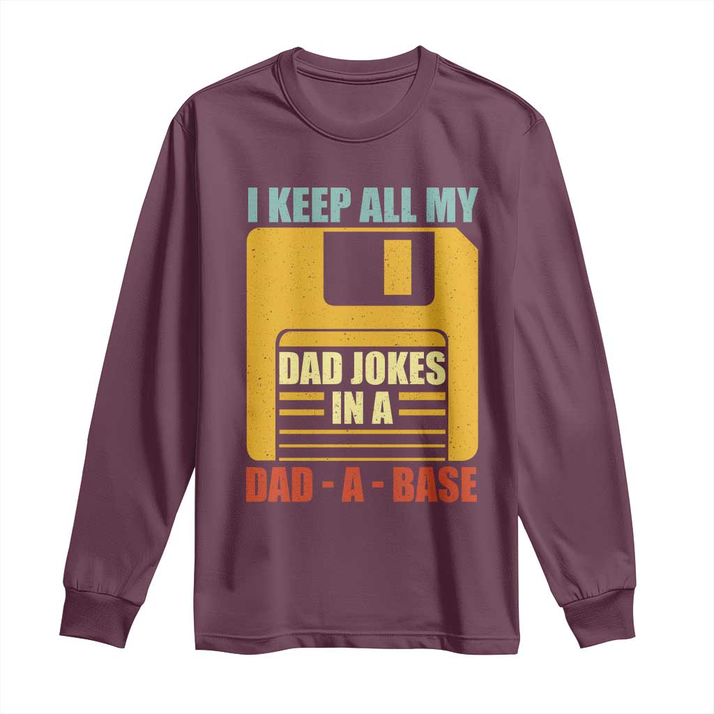 Funny I Keep All My Dad Jokes In A Dad A Base Long Sleeve Shirt Father's Day