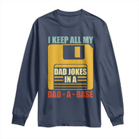 Funny I Keep All My Dad Jokes In A Dad A Base Long Sleeve Shirt Father's Day