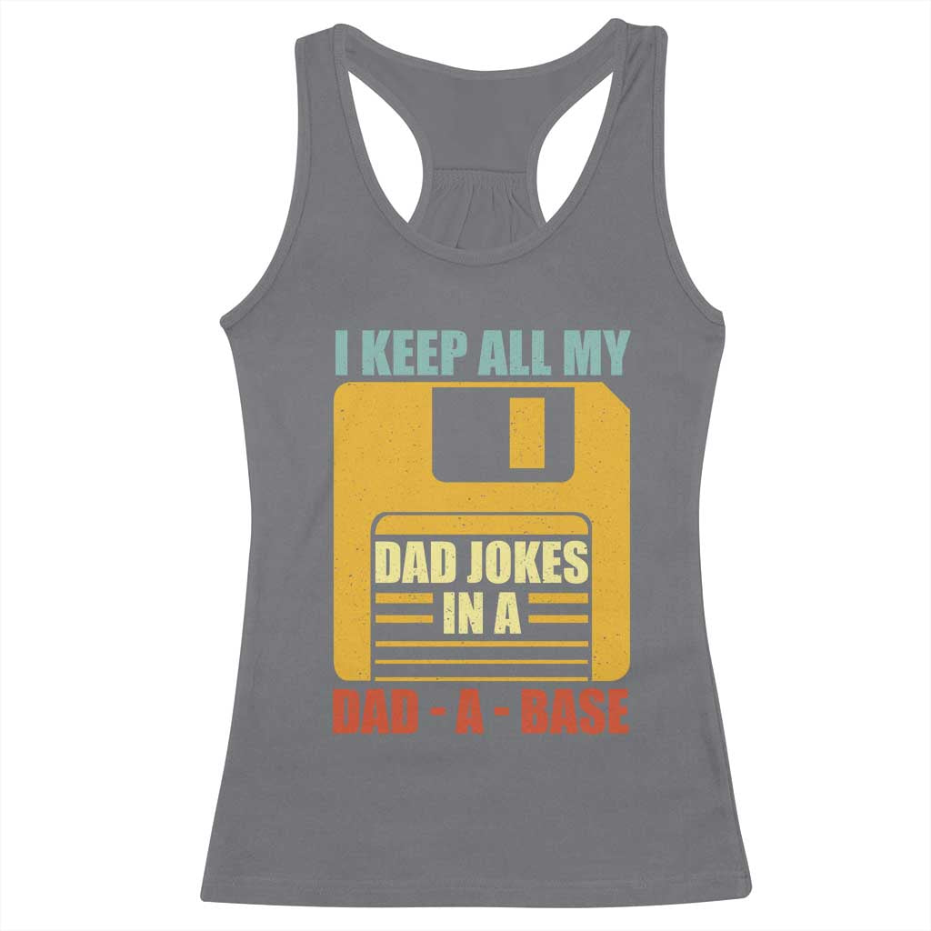 Funny I Keep All My Dad Jokes In A Dad A Base Racerback Tank Top Father's Day