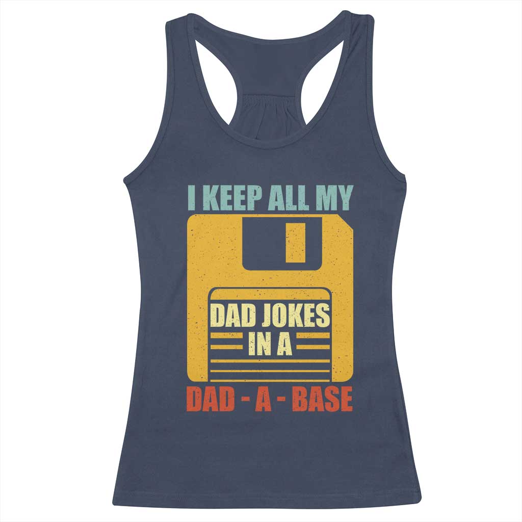 Funny I Keep All My Dad Jokes In A Dad A Base Racerback Tank Top Father's Day