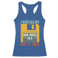 Funny I Keep All My Dad Jokes In A Dad A Base Racerback Tank Top Father's Day