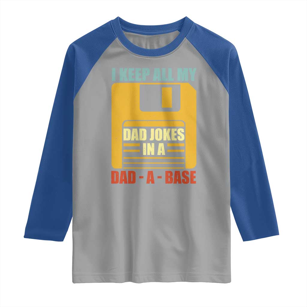 Funny I Keep All My Dad Jokes In A Dad A Base Raglan Shirt Father's Day