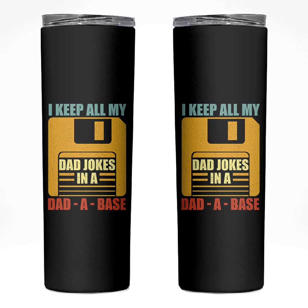 Funny I Keep All My Dad Jokes In A Dad A Base Skinny Tumbler Fathers Day