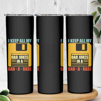 Funny I Keep All My Dad Jokes In A Dad A Base Skinny Tumbler Fathers Day