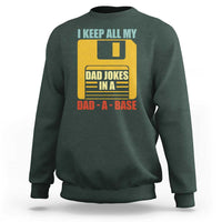 Funny I Keep All My Dad Jokes In A Dad A Base Sweatshirt Father's Day