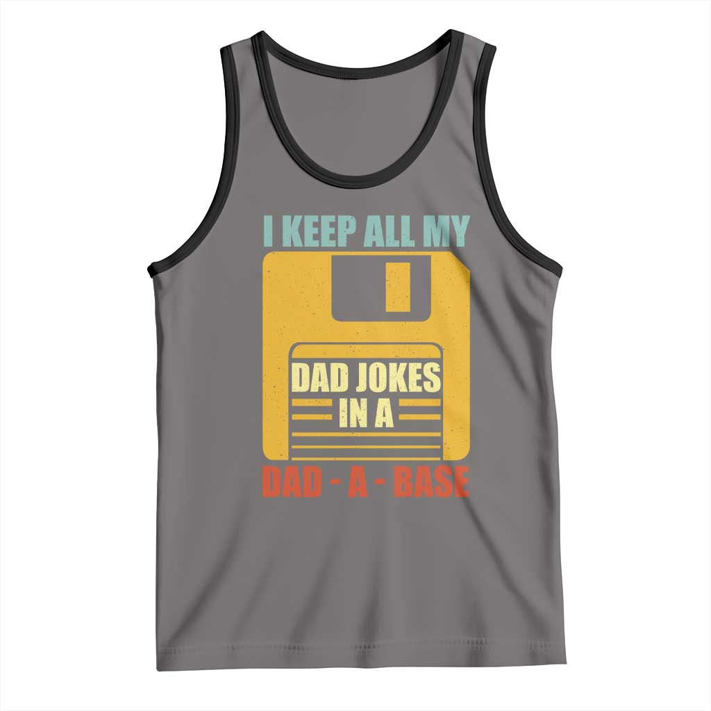 Funny I Keep All My Dad Jokes In A Dad A Base Tank Top Father's Day