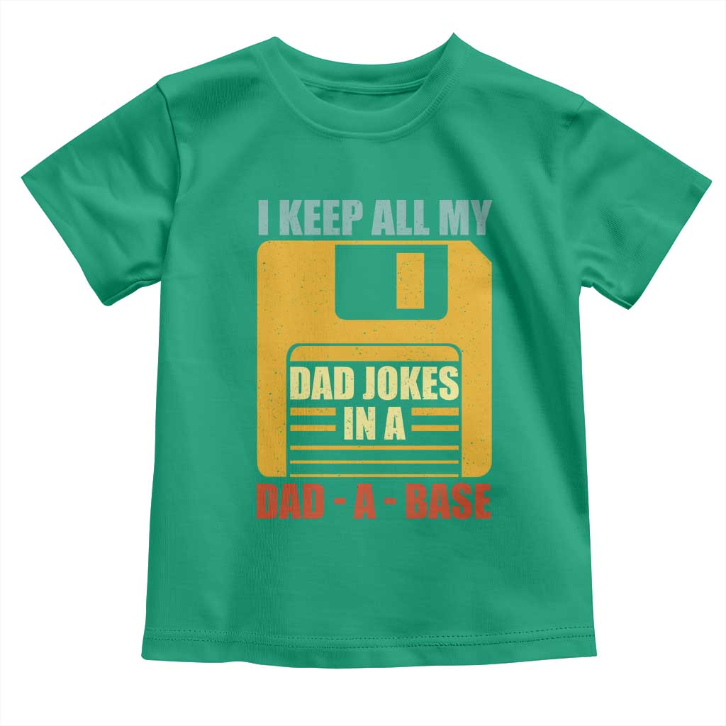 Funny I Keep All My Dad Jokes In A Dad A Base Toddler T Shirt Father's Day