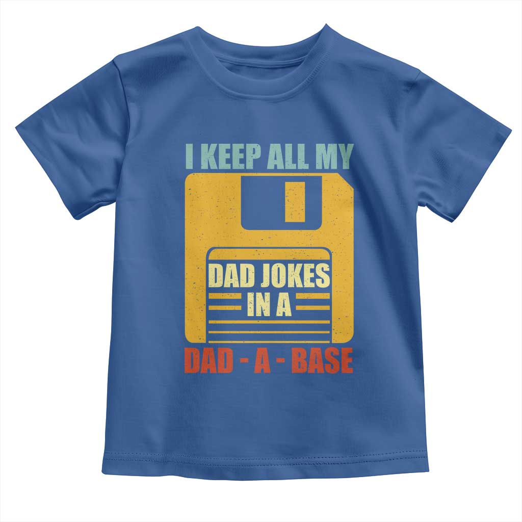 Funny I Keep All My Dad Jokes In A Dad A Base Toddler T Shirt Father's Day