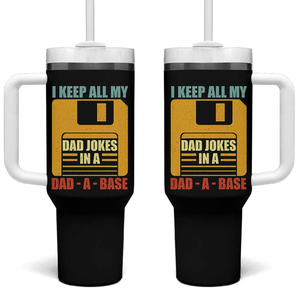 Funny I Keep All My Dad Jokes In A Dad A Base Tumbler With Handle Fathers Day