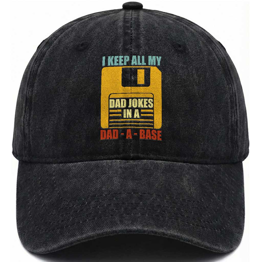 Funny I Keep All My Dad Jokes In A Dad A Base Washed Cotton Baseball Cap Fathers Day