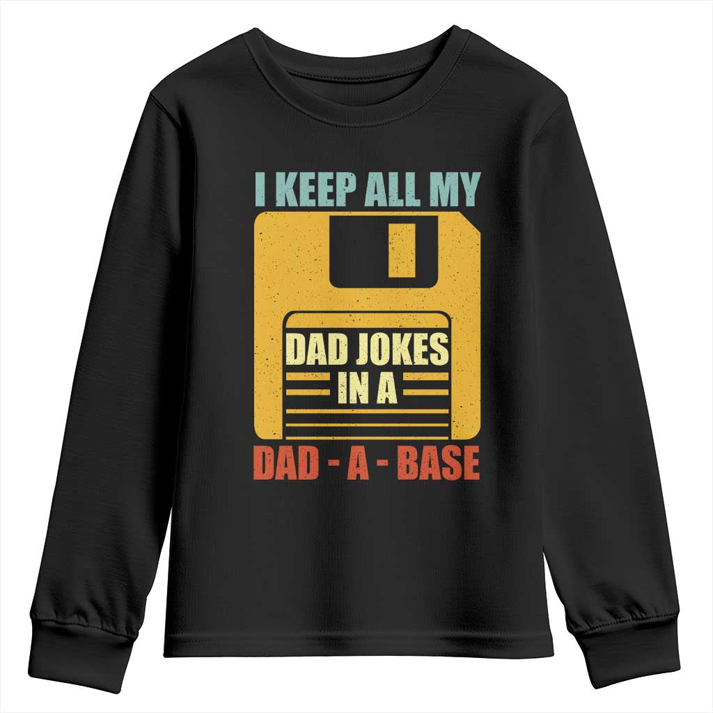 Funny I Keep All My Dad Jokes In A Dad A Base Youth Sweatshirt Father's Day