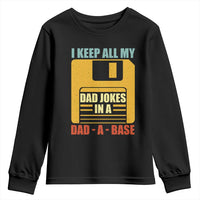Funny I Keep All My Dad Jokes In A Dad A Base Youth Sweatshirt Father's Day