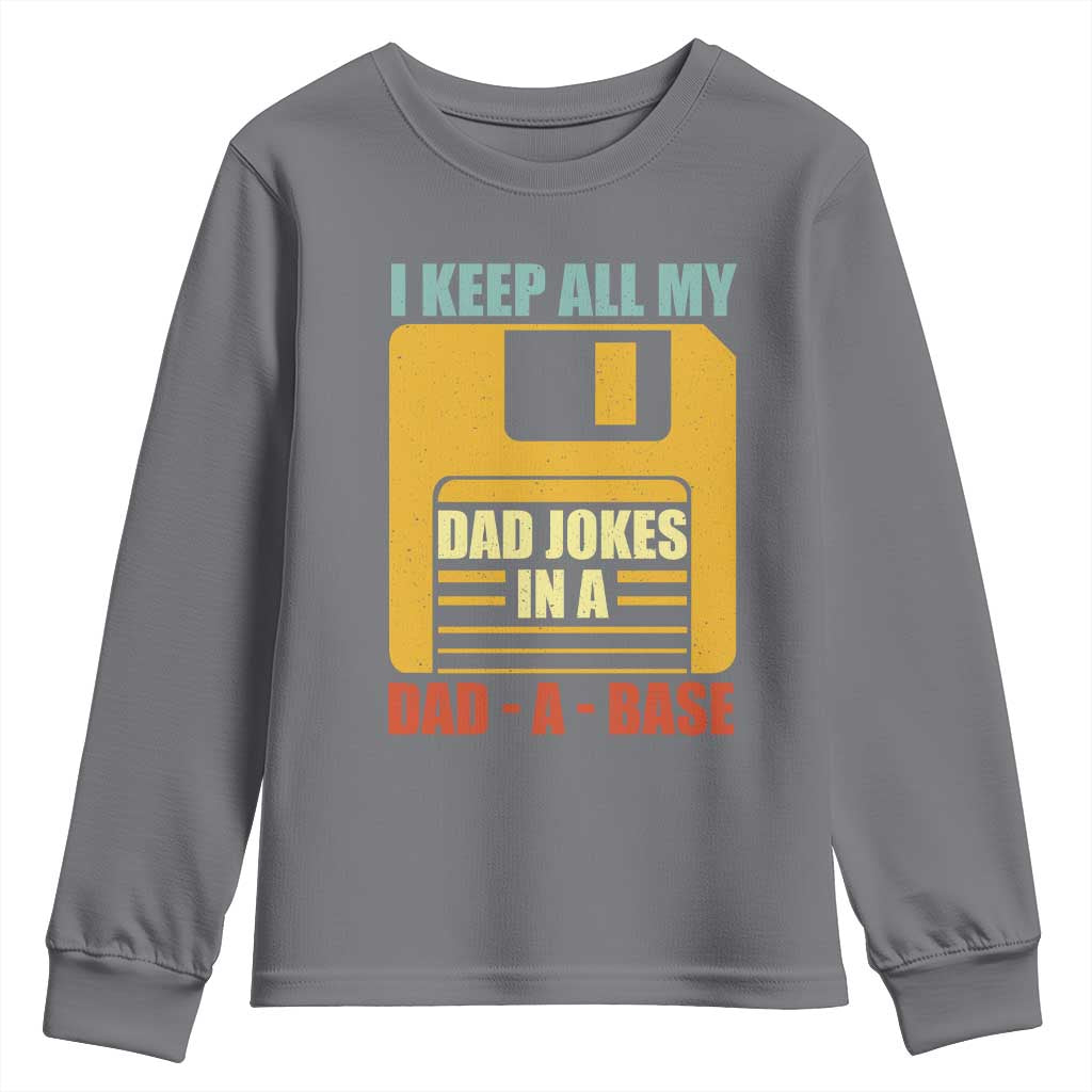 Funny I Keep All My Dad Jokes In A Dad A Base Youth Sweatshirt Father's Day