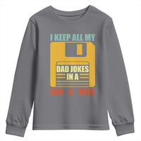 Funny I Keep All My Dad Jokes In A Dad A Base Youth Sweatshirt Father's Day