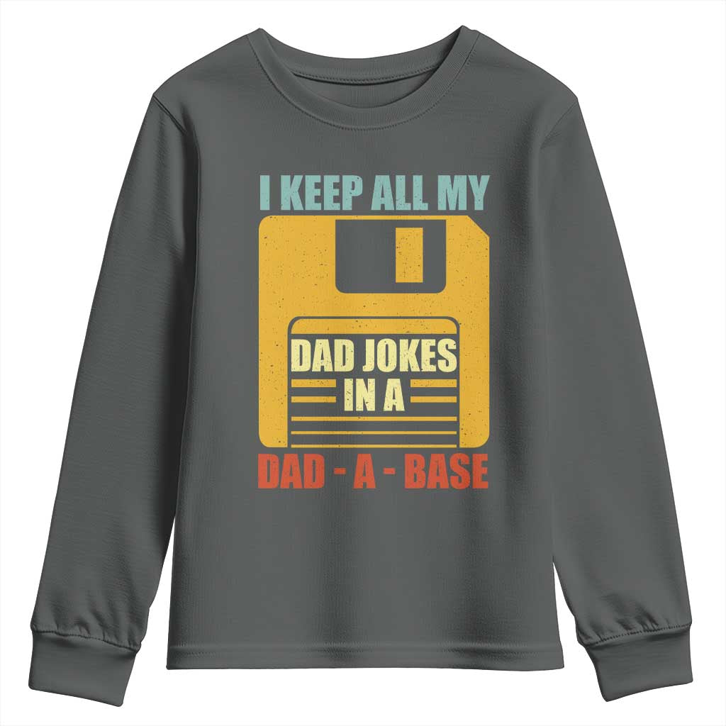 Funny I Keep All My Dad Jokes In A Dad A Base Youth Sweatshirt Father's Day