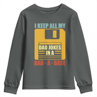 Funny I Keep All My Dad Jokes In A Dad A Base Youth Sweatshirt Father's Day