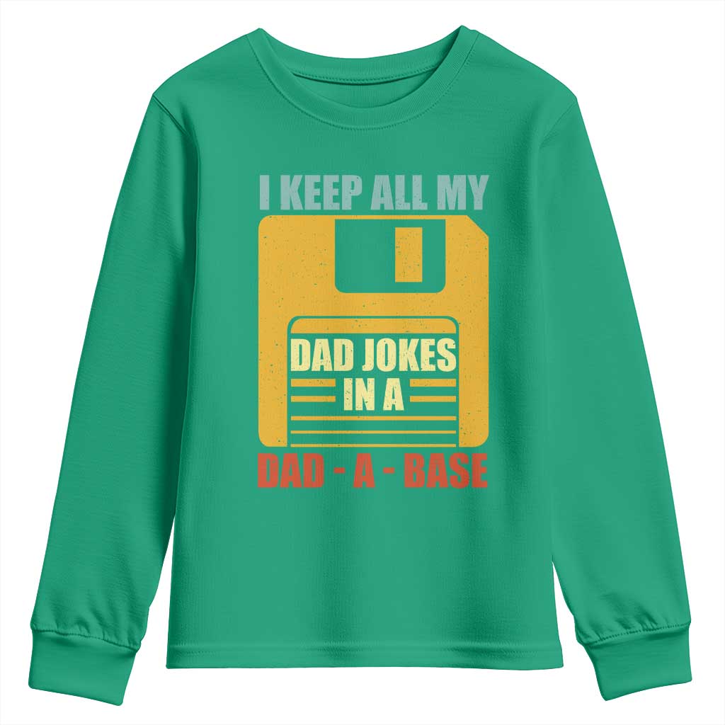 Funny I Keep All My Dad Jokes In A Dad A Base Youth Sweatshirt Father's Day
