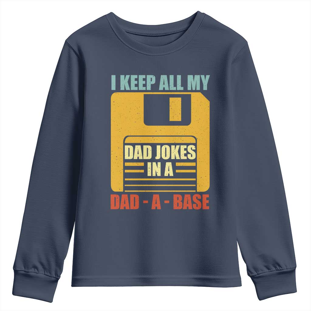 Funny I Keep All My Dad Jokes In A Dad A Base Youth Sweatshirt Father's Day