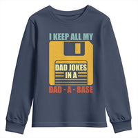 Funny I Keep All My Dad Jokes In A Dad A Base Youth Sweatshirt Father's Day
