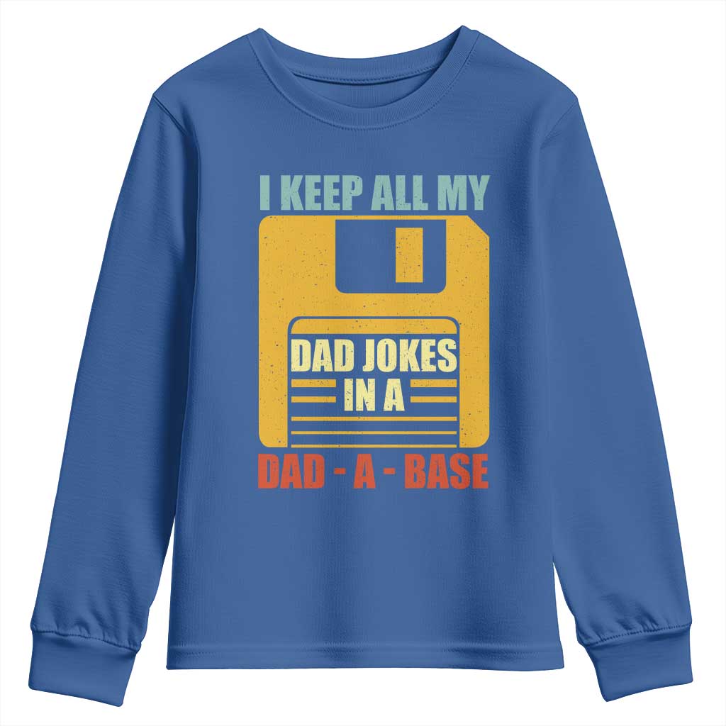 Funny I Keep All My Dad Jokes In A Dad A Base Youth Sweatshirt Father's Day
