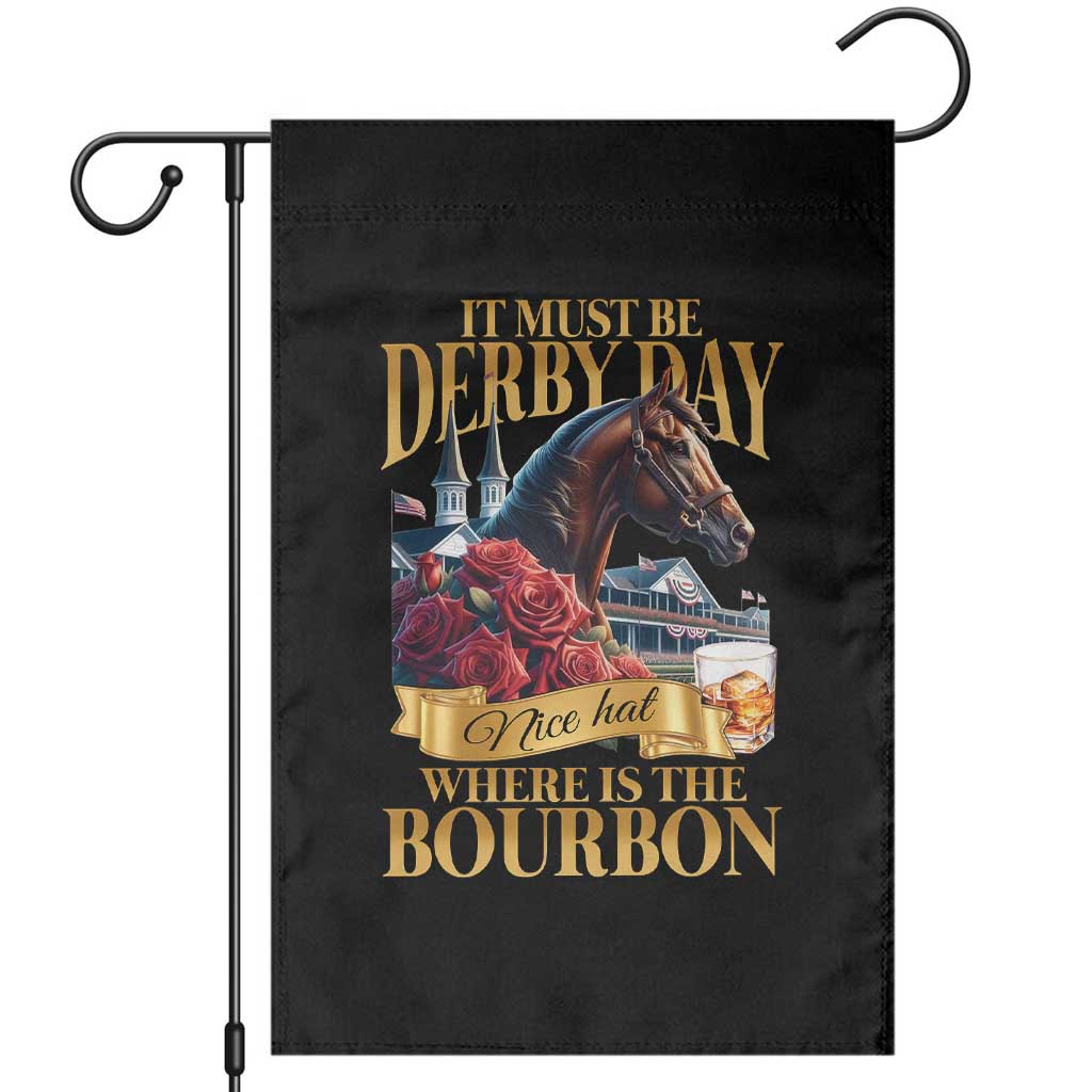 Funny Horse Racing Derby Day Garden Flag It Must Be Derby Day Nice Hat Where Is The Bourbon