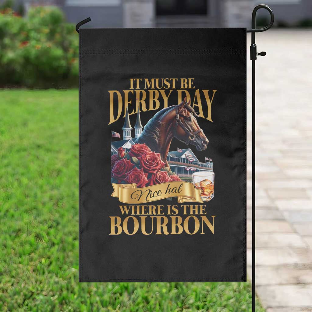 Funny Horse Racing Derby Day Garden Flag It Must Be Derby Day Nice Hat Where Is The Bourbon