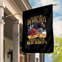 Funny Horse Racing Derby Day Garden Flag It Must Be Derby Day Nice Hat Where Is The Bourbon