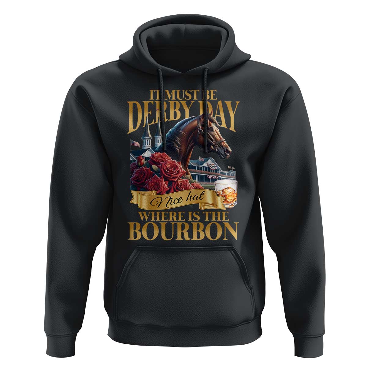 Funny Horse Racing Derby Day Hoodie It Must Be Derby Day Nice Hat Where Is The Bourbon