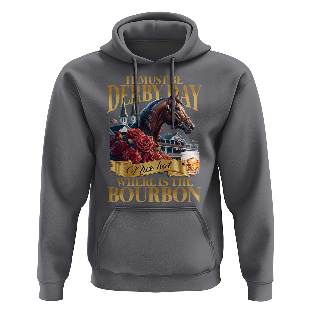 Funny Horse Racing Derby Day Hoodie It Must Be Derby Day Nice Hat Where Is The Bourbon
