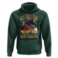 Funny Horse Racing Derby Day Hoodie It Must Be Derby Day Nice Hat Where Is The Bourbon