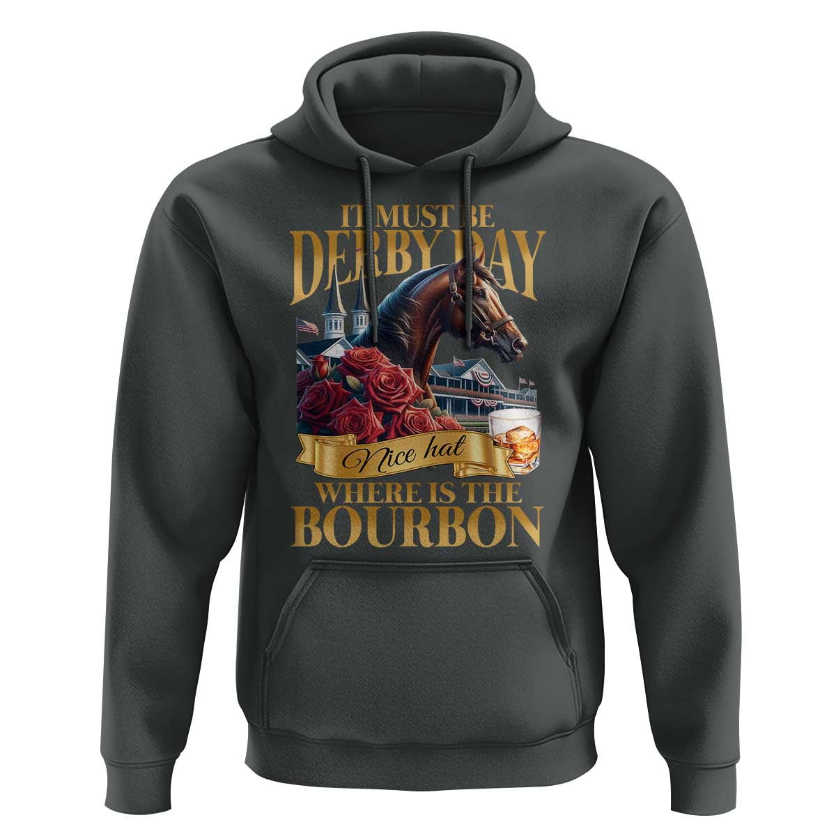 Funny Horse Racing Derby Day Hoodie It Must Be Derby Day Nice Hat Where Is The Bourbon
