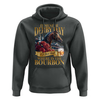Funny Horse Racing Derby Day Hoodie It Must Be Derby Day Nice Hat Where Is The Bourbon