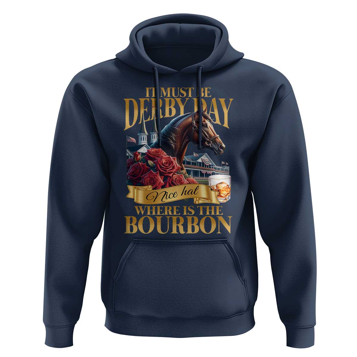 Funny Horse Racing Derby Day Hoodie It Must Be Derby Day Nice Hat Where Is The Bourbon