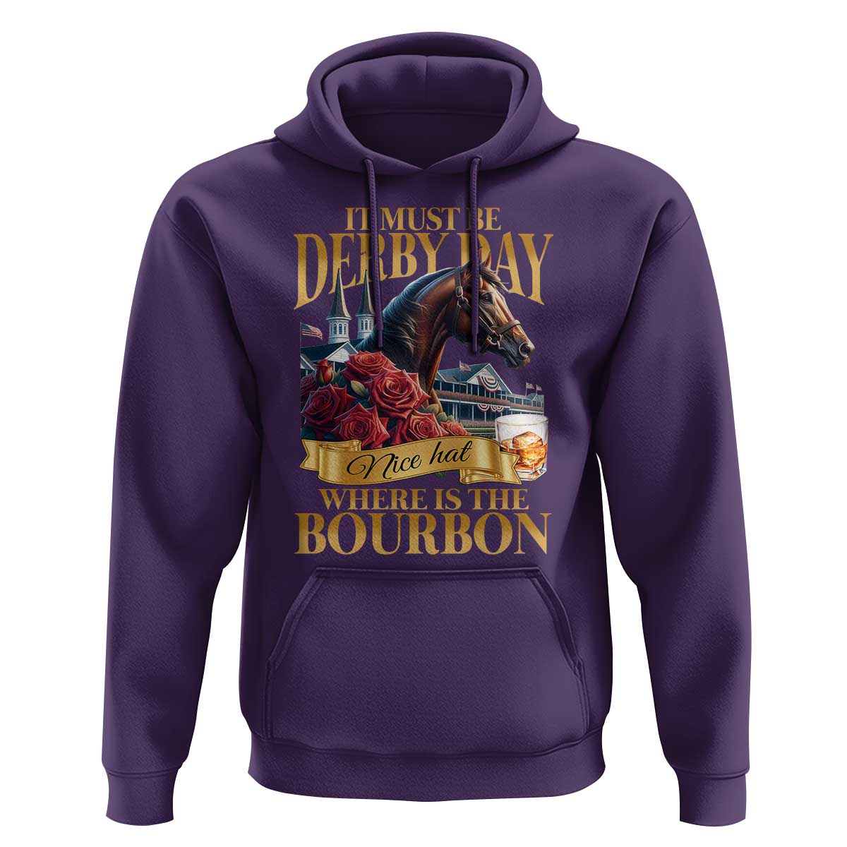 Funny Horse Racing Derby Day Hoodie It Must Be Derby Day Nice Hat Where Is The Bourbon