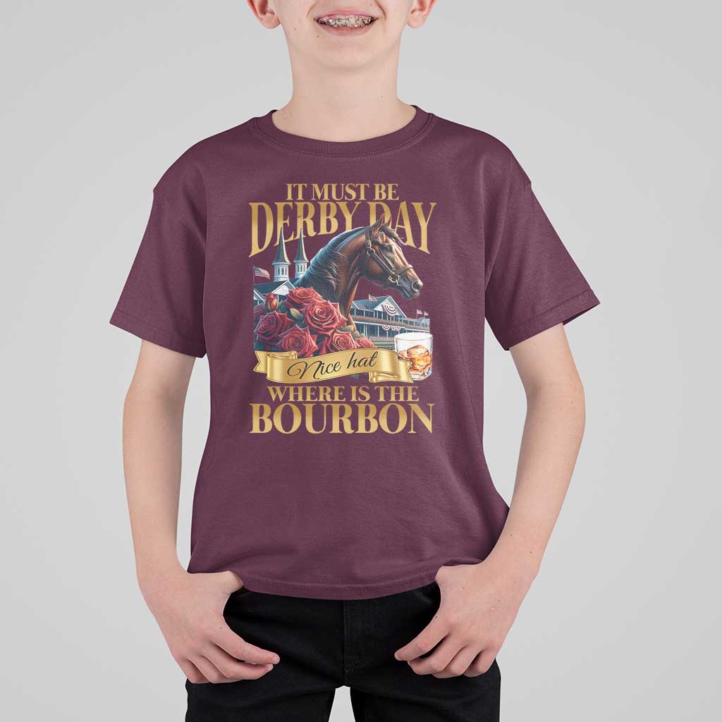 Funny Horse Racing Derby Day T Shirt For Kid It Must Be Derby Day Nice Hat Where Is The Bourbon