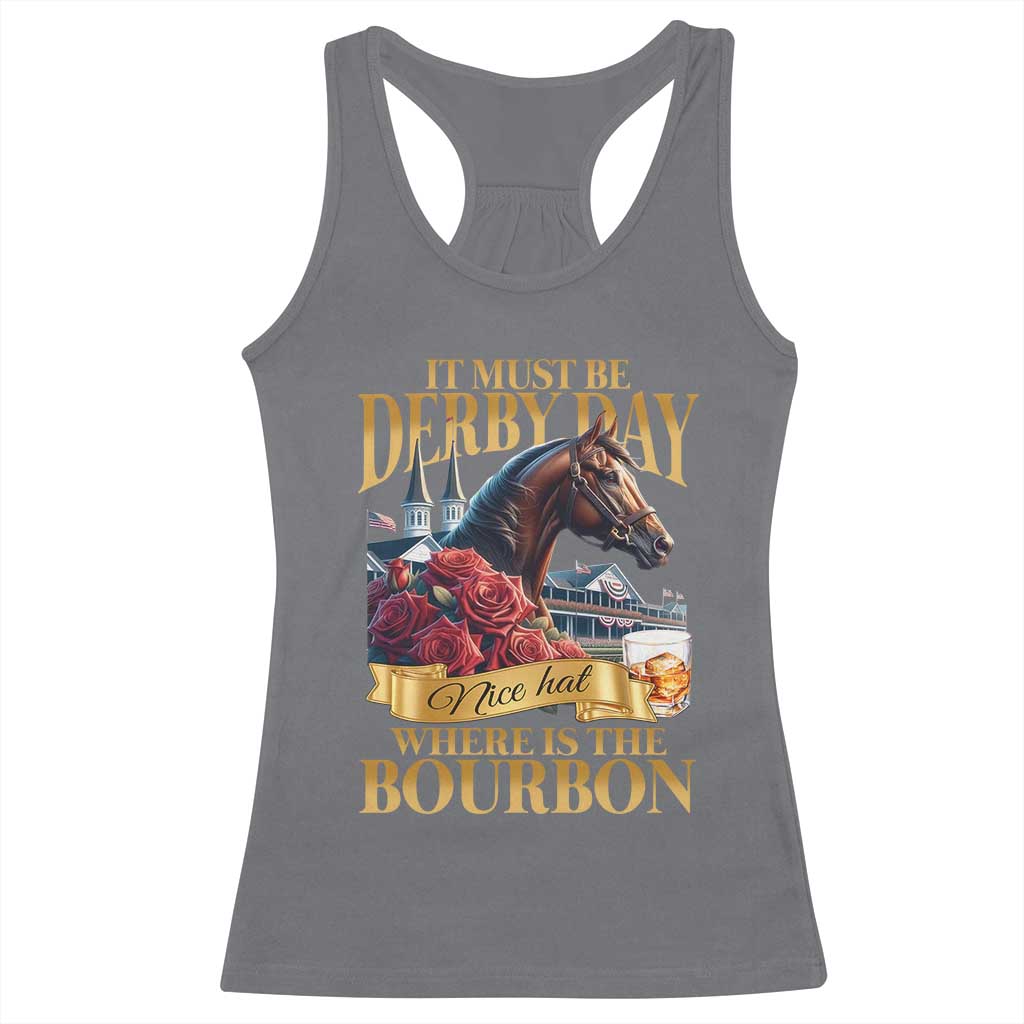 Funny Horse Racing Derby Day Racerback Tank Top It Must Be Derby Day Nice Hat Where Is The Bourbon
