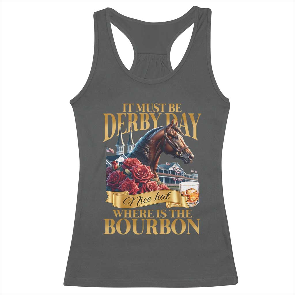 Funny Horse Racing Derby Day Racerback Tank Top It Must Be Derby Day Nice Hat Where Is The Bourbon