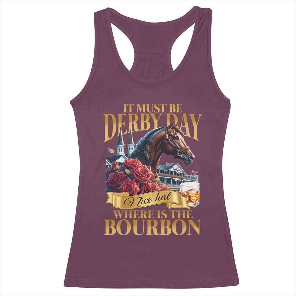 Funny Horse Racing Derby Day Racerback Tank Top It Must Be Derby Day Nice Hat Where Is The Bourbon