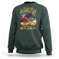 Funny Horse Racing Derby Day Sweatshirt It Must Be Derby Day Nice Hat Where Is The Bourbon