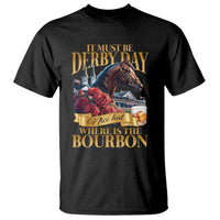 Funny Horse Racing Derby Day T Shirt It Must Be Derby Day Nice Hat Where Is The Bourbon