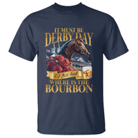 Funny Horse Racing Derby Day T Shirt It Must Be Derby Day Nice Hat Where Is The Bourbon