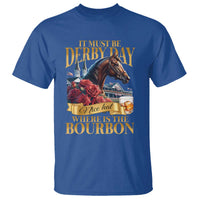 Funny Horse Racing Derby Day T Shirt It Must Be Derby Day Nice Hat Where Is The Bourbon